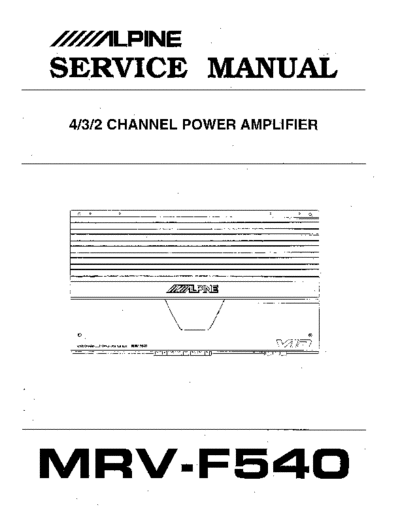 Alpine MRV-F540 Car Amplifier Service Manual with Schematics for Alpine MRV-F540, can also be used for two more models that are published together in one Owners Manuals for such models Alpine MRV-F450 and MRV-F340.