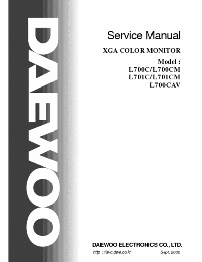 Daewoo L700C Service Manual
XGA COLOR MONITOR
Model :
L700C/L700CM
L701C/L701CM
L700CAV