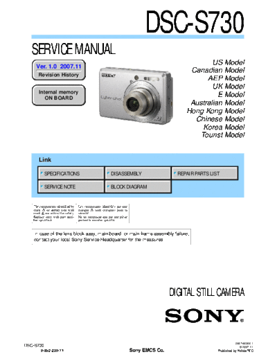 SONY DSC-S730 SONY DSC-S730
DIGITAL STILL CAMERA.
SERVICE MANUAL VERSION 1.0 2007.11
PART#(9-852-239-11)