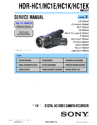 SONY HDR-HC1 SONY HDR-HC1, HC1E, HC1K, HC1EK
DIGITAL HD VIDEO CAMERA RECORDER.
SERVICE MANUAL VERSION 1.5 2008.10
PART#(9-876-883-36).