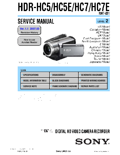 SONY HDR-HC5 SONY HDR-HC5, HC5E, HC7, HC7E
DIGITAL HD VIDEO CAMERA RECORDER. SERVICE MANUAL VERSION 1.1 2007.03
PART#(9-852-176-32)