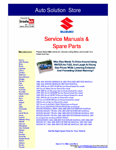 Suzuki These Suzuki Service Manuals are the exact service manuals used by technicians at the dealerships to maintain, service, diagnose and repair your vehicle.
www.ebooksolutionstore.com/autohome.htm