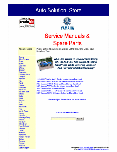 Yamaha  These Yamaha Service Manuals are  the exact  service manuals used by technicians at the dealerships to maintain, service, diagnose and repair your vehicle.
www.ebooksolutionstore.com/autohome.htm