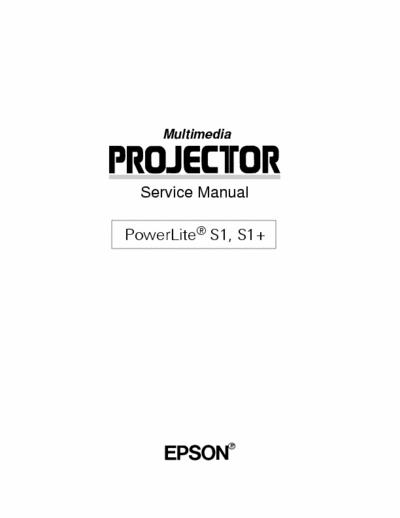 EPSON PowerLite S1, S1+ Service Manual, Section 1:
Troubleshooting
Disassembly / Assembly