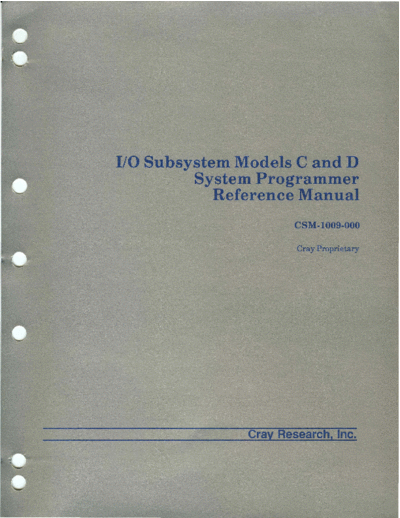 cray CSM-1009-000 IO Subsystem Models C and D System Programmer Reference Apr89  cray IOS CSM-1009-000_IO_Subsystem_Models_C_and_D_System_Programmer_Reference_Apr89.pdf