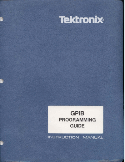Tektronix 070-3985-00 GPIB Programming Guide Oct1981  Tektronix 405x 070-3985-00_GPIB_Programming_Guide_Oct1981.pdf