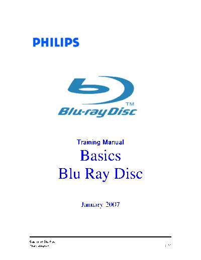 Philips +Blu-Ray+Disc+Basics+Training+Manual  Philips Blue Ray Player Training Manual January 2007 PHILIPS+Blu-Ray+Disc+Basics+Training+Manual.pdf