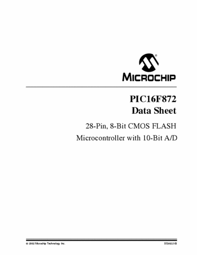 Microchip PIC16F872 PIC16F872
Data Sheet
28-Pin, 8-Bit CMOS FLASH
Microcontroller with 10-Bit A/D