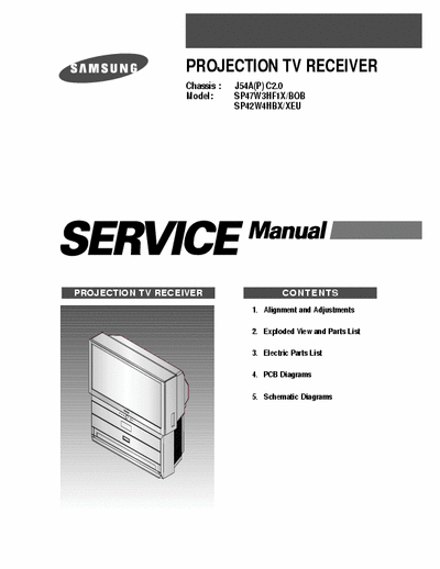 Samsung SP47W3HF1X/BOB PROJECTION TV RECEIVER
Chassis : J54A(P) C2.0
Model: SP47W3HF1X/BOB
SP42W4HBX/XEU
part7