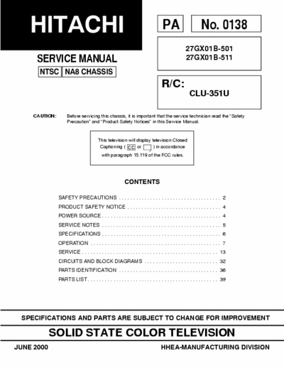 Hitachi 27GX01B Hitachi solid state color television
Models:27GX01B-501, 27GX01B-511
Chassis: NA8
Service Manual