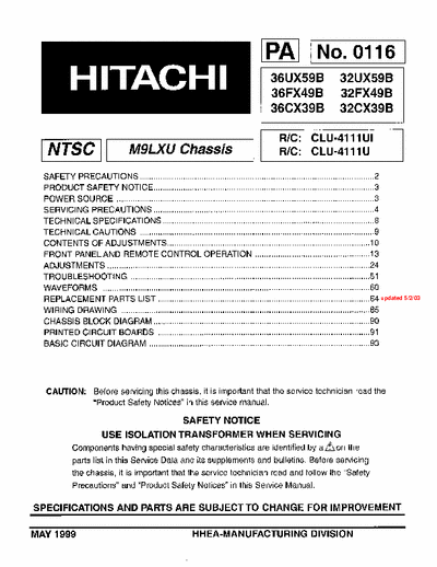 Hitachi 36UX59B Hitachi television
Models: 36UX59B, 36FX49B, 36CX39B, 32UX59B, 32FX49B, 32CX39B
Chassis: M9LXU
Service Manual
