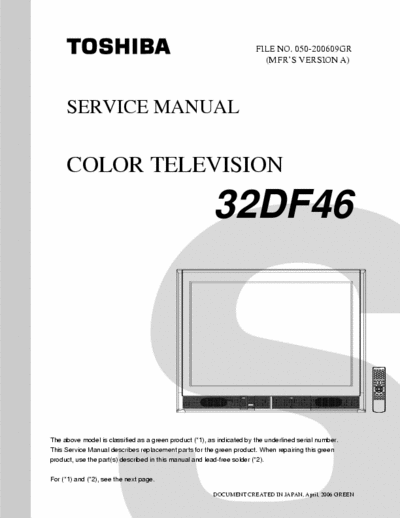 toshiba 32DF46 TOSHIBA 32" SERVICE AND ALIGNMENT SCHEMATICS
 manufactered in 2005
distributed in united states as model
32DF46