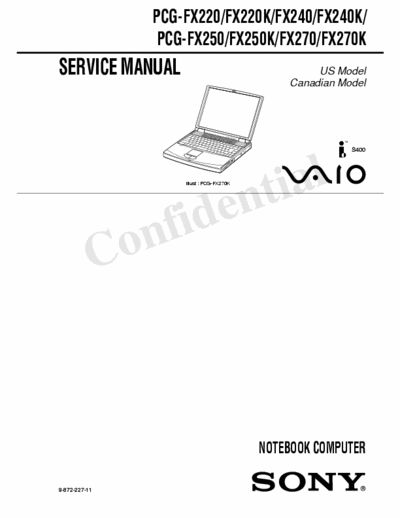 Sony PCG-FX220/220K Service Manual 
Sony Vaio
PCG-FX220/220K
PCG-FX240/240K
PCG-FX250/250K
PCG-FX270/270K