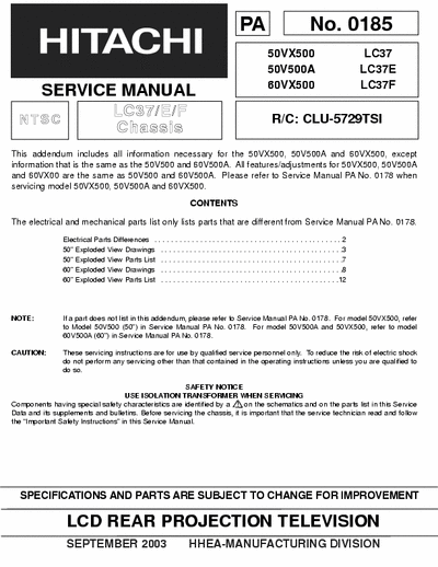 Hitachi 50VX500 Hitachi LCD REAR PROJECTION TELEVISION
Models:50VX500 LC37
50V500A LC37E
60VX500 LC37F
R/C: CLU-5729TSI
Service Manual