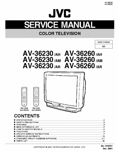 JVC AV-36230 JVC Color Television
AV-36230 /AH AV-36260 /AH
AV-36230 /AM AV-36260 /AM
AV-36230 /AR AV-36260 /AR
Service Manual, Schematics, Parts List