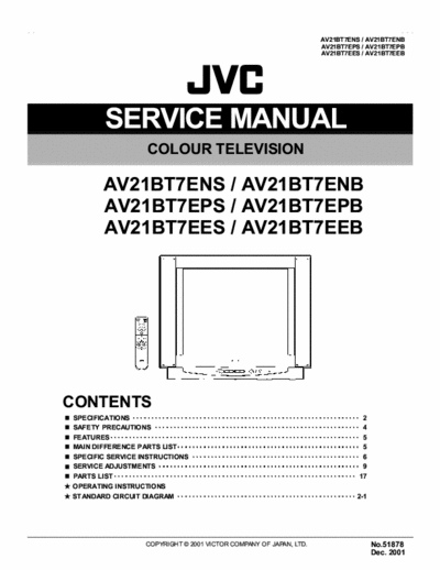 JVC AV21BT7 JVC color Television
Models: AV21BT7ENS / AV21BT7ENB
AV21BT7EPS / AV21BT7EPB
AV21BT7EES / AV21BT7EEB
Service Manual , part list and schematics