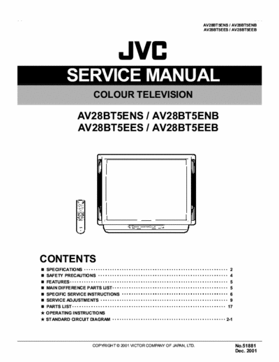 JVC AV28BT5 AV28BT5ENS / AV28BT5ENB
AV28BT5EES / AV28BT5EEB
SERVICE MANUAL, PARTS LIST, SCHEMATICS
JVC COLOUR TELEVISION