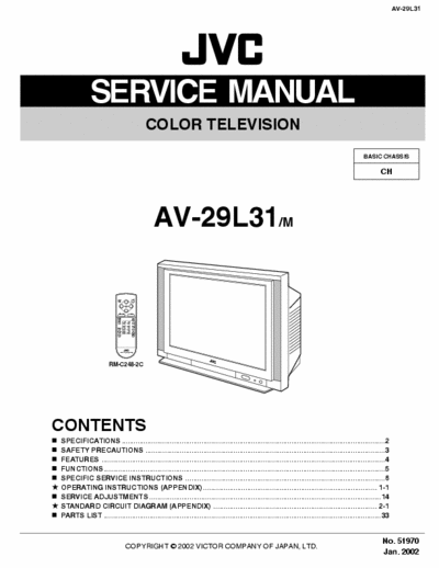 JVC AV-29L31 AV-29L31/M
Basic chassis: CH
COLOR TELEVISION -
Service Manual, Part list, Schematics