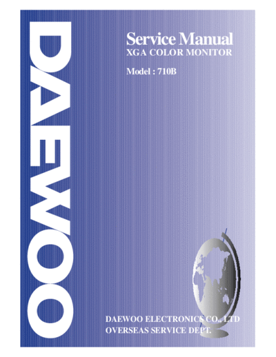 Daewoo 710B Service Manual
XGA COLOR MONITOR
Model : 710B
Acer