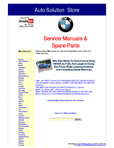 BMW  These BMW Service Manuals are not generic repair information! They are vehicle specific. They are the exact same service manuals used by technicians at the dealerships to maintain, service, diagnose and repair your vehicle. 
http://www.ebooksolutionstore.com/autohome.htm