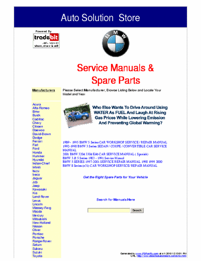BMW These BMW Service Manuals are not generic repair information! They are vehicle specific. They are the exact same service manuals used by technicians at the dealerships to maintain, service, diagnose and repair your vehicle.
http://www.ebooksolutionstore.com/autohome.htm