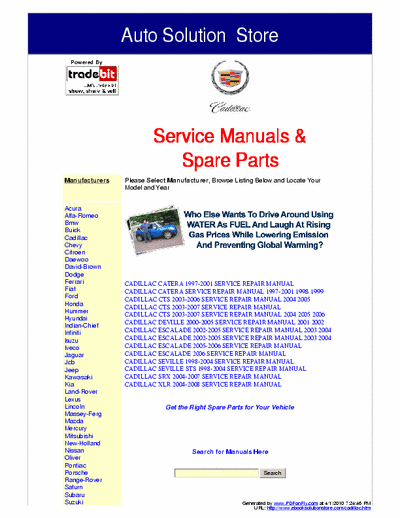 Cadillac  These Cadillac Service Manuals are not generic repair information! They are vehicle specific. They are the exact same service manuals used by technicians at the dealerships to maintain, service, diagnose and repair your vehicle.
www.ebooksolutionstore.com/cadillac.htm