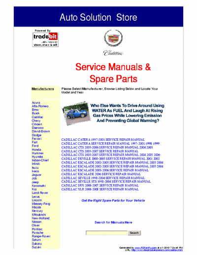 Cadillac These Cadillac Service Manuals are not generic repair information! They are vehicle specific. They are the exact same service manuals used by technicians at the dealerships to maintain, service, diagnose and repair your vehicle.
www.ebooksolutionstore.com/cadillac.htm