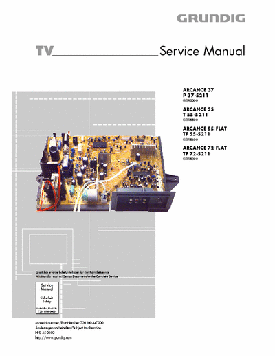 Grundig ARCANCE P37-5212, T55-5211, TF55-5211, TF72-5211 Serv. manual
LC863332A (N101), 24C08 (N102), LA76810A (N201), LA7642 (N701), TDA7057AQ (N051), LA78040 (N401), BU4052 (N001)
POWER 2SC4237 (V613), 2SC3807 (V612), 2SB764 (V611), LTV817 (N601)