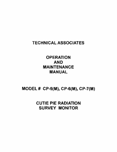 Technical Associates Cutie Pie Mark III Technical Associates CP-5 CP-5M CP-6 CP-6M CP-7 CP-7M Operation and Maintenance Manual. CP5 CP5M CP6 CP6M CP7 CP7M Radiation Survey Meter Instruction manual aka Service Manual. Including perfect scans of the schematics. Scanned January 31st 2009