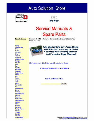 Daewoo These Daewoo Service Manuals are the exact service manuals used by technicians at the dealerships to maintain, service, diagnose and repair your vehicle.
www.ebooksolutionstore.com/autohome.htm