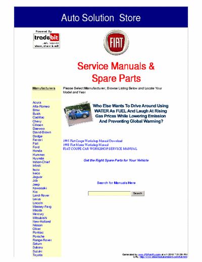Fiat  These Fiat Service Manuals are  the exact  service manuals used by technicians at the dealerships to maintain, service, diagnose and repair your vehicle.
www.ebooksolutionstore.com/autohome.htm