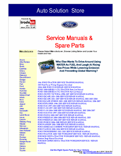 Ford  These Ford Service Manuals are  the exact  service manuals used by technicians at the dealerships to maintain, service, diagnose and repair your vehicle.
www.ebooksolutionstore.com/autohome.htm