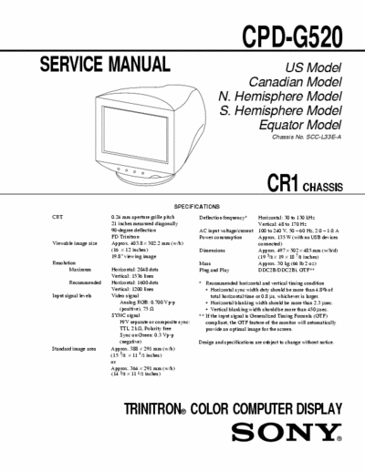 Sony CPD-G520 CHASSIS
CR1
US Model
Canadian Model
N. Hemisphere Model
S. Hemisphere Model
Equator Model
Chassis No. SCC-L33E-A