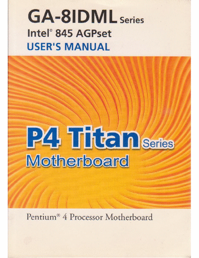 G.B.T. Inc. GA-8IDML Series [P4 Titan] User Guide Intel 845 AGPset Motherboard Pentium 4 processor (pag. 31) (x2) Part 1/3