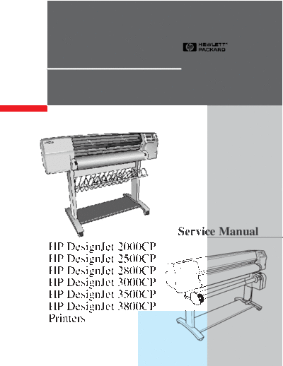 HP DesignJet 2000CP HP DesignJet 2000CP
HP DesignJet 2500CP
HP DesignJet 2800CP
HP DesignJet 3000CP
HP DesignJet 3500CP
HP DesignJet 3800CP
Printers Service Manual