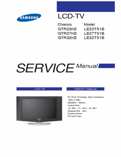 samsung le32t51b samsung le32t51b Here is the long waited SERVICE MANUAL for SAMSUNG LCD TV series LE 23 ... to 32T51B. Take it for free