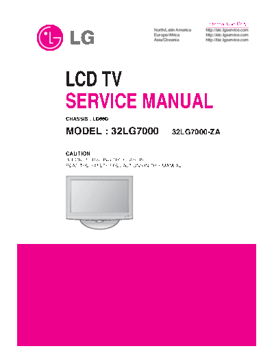 LG 32LG7000 LCD TV
SERVICE MANUAL
CHASSIS : LD88D
MODEL : 32LG7000 32LG7000-ZA