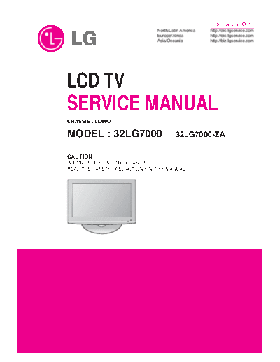 LG 32LG7000 LCD TV
SERVICE MANUAL
CHASSIS : LD88D
MODEL : 32LG7000 32LG7000-ZA
