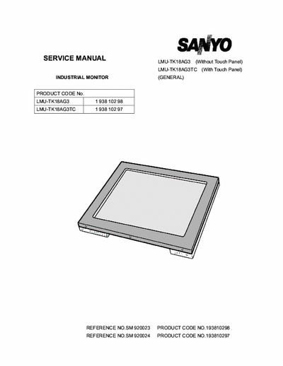 Sanyo LMU-TK18AG3 LMU-TK18AG3 (Without Touch Panel)
LMU-TK18AG3TC (With Touch Panel) 
INDUSTRIAL MONITOR Service Manuall