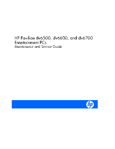 HP dv6500,dv6600,dv6700 HP Pavilion dv6500, dv6600, and dv6700
Entertainment PCs
Maintenance and Service Guide