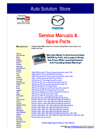 Mazda These Mazda Service Manuals are not generic repair information! They are vehicle specific. They are the exact same service manuals used by technicians at the dealerships to maintain, service, diagnose and repair your vehicle.
http://www.ebooksolutionstore.com/mazda.htm