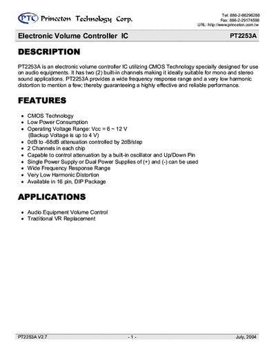 ptc  PT2253A is an electronic volume controller IC utilizing CMOS Technology specially designed for use
on audio equipments. Found in FIRST portable Hi-Fi system tipe FA-1170