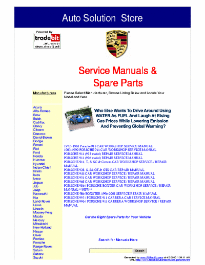 Porsche These Porsche Service Manuals are the exact service manuals used by technicians at the dealerships to maintain, service, diagnose and repair your vehicle.
www.ebooksolutionstore.com/autohome.htm