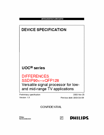 PHILIPS TDA12xxx UOCIII Hercules

Version: 1.1 date: 12-12-2003
Pinning SPECIFICATION SSDIP90 A. SE. (V2)UOCIII series DIFFERENCES SSDIP90<--  P128 versatile signal processor for lowand
mid-range TV applications

pls need manual service of PM5518 Pm54185 or shemas
