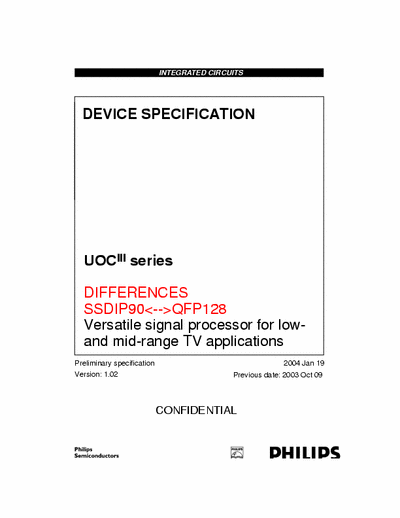 PHILIPS TDA12xxx UOCIII series DIFFERENCES SSDIP90<-- P128
Versatile signal processor for lowand
mid-range TV applicationsversatile signal processor for lowand mid-range TV pplications
pls need manual service of PM5518 Pm54185 or shemas