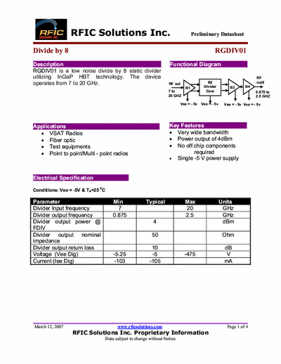 Rficsolutions Inc. RGDIV01 RGDIV01 is a low noise divide by 8 static divider
utilizing InGaP HBT technology. The device
operates from 7 to 20 GHz.