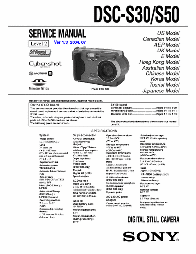 SONY DSC-S30 SONY DSC-S30, S50
DIGITAL STILL CAMERA.
SERVICE MANUAL VERSION 1.3 2004.07
PART#  (9-929-819-33)