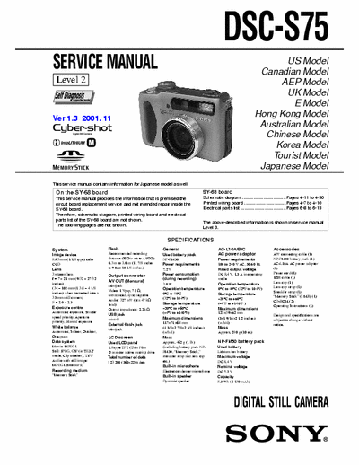 SONY DSC-S75 SONY DSC-S75
DIGITAL STILL CAMERA.
SERVICE MANUAL VERSION 1.3 2001.11
PART# (9-929-891-34)