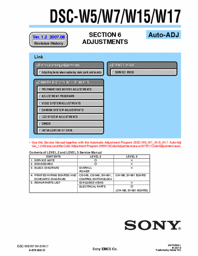 SONY DSC-W7 SONY DSC-W5, W7, W15, W17
DIGITAL STILL CAMERA.
SECTION 6 ADJUSTMENTS AUTO-ADJ VERSION 1.2 2007.08 PART# (9-876-856-53)