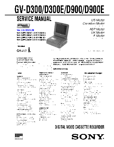 SONY GV-D900 SONY GV-D300, D300E, D900, D900E.
DIGITAL VIDEO CASSETTE RECORDER.
SERVICE MANUAL VERSION 1.6 2003.06
PART#(9-974-068-17)